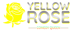 Yellow Rose Comedy Queen